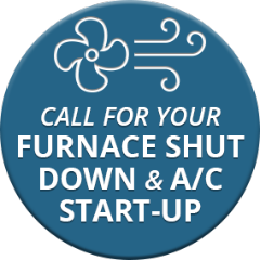 Call for your Furnace Shutdown & A/C Startup