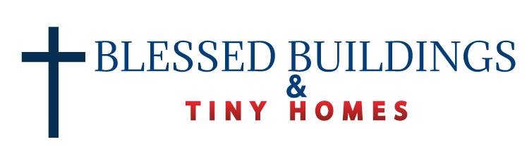 Blessed Buildings & Tiny Homes