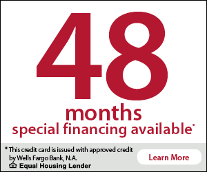 48 months special financing available. This credit card is issued with approved credit by Wells Fargo Bank, N.A. Equal Housing Lender. Learn More.