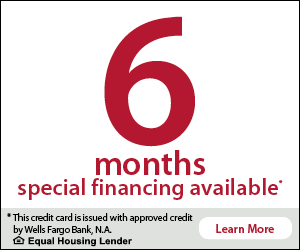 6 months special financing available. This credit card is issued with approved credit by Wells Fargo Bank, N.A. Equal Housing Lender. Learn More.